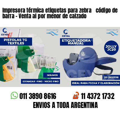 Impresora térmica etiquetas para zebra  código de barra - Venta al por menor de calzado